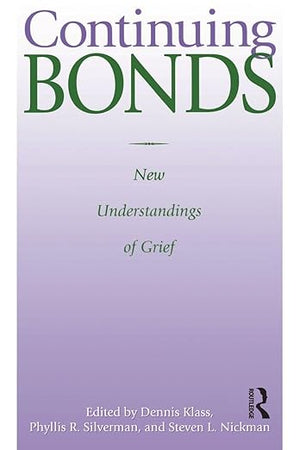 Continuing Bonds: New Understandings of Grief (Death Education, Aging and Health Care)