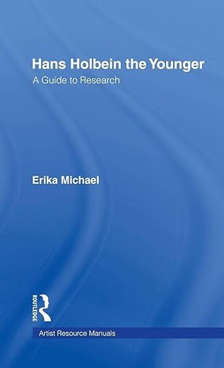 Hans Holbein the Younger: A Guide to Research (Artist Resource Manuals)