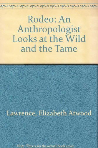 Rodeo: An Anthropologist Looks at the Wild and the Tame