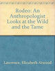 Rodeo: An Anthropologist Looks at the Wild and the Tame