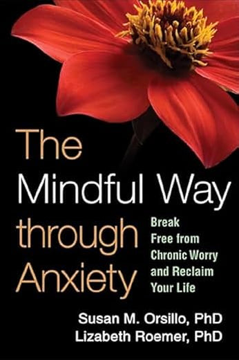 The Mindful Way through Anxiety: Break Free from Chronic Worry and Reclaim Your Life