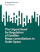 The Urgent Need for Regulation of Satellite Mega-constellations in Outer Space (SpringerBriefs in Law)
