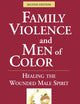 Family Violence and Men of Color: Healing the Wounded Male Spirit (Springer Series: Focus on Men)