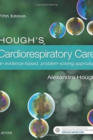 Hough’s Cardiorespiratory Care: An Evidence-Based, Problem-Solving Approach