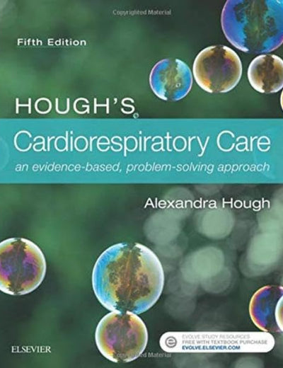 Hough’s Cardiorespiratory Care: An Evidence-Based, Problem-Solving Approach