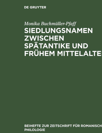 Siedlungsnamen zwischen Spätantike und frühem Mittelalter: Die -(i)acum-Namen der römischen Provinz Belgica Prima (Beihefte zur Zeitschrift für romanische Philologie, 225) (German Edition)