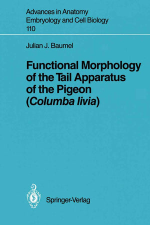 Functional Morphology of the Tail Apparatus of the Pigeon (Columba livia) (Advances in Anatomy, Embryology and Cell Biology, 110)