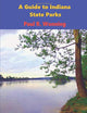A Guide to Indiana State Parks: A History and Tourism Guide of the Indiana State Park System (Indiana State Park Travel Guide Series)