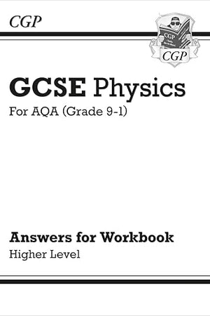 New Grade 9-1 GCSE Physics: AQA Answers (for Workbook) - Higher (CGP GCSE Physics 9-1 Revision)