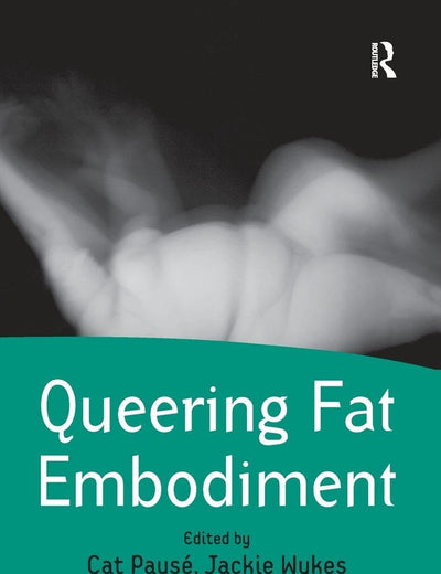 Queering Fat Embodiment (Queer Interventions)