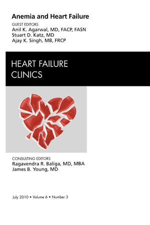 Anemia and Heart Failure, An Issue of Heart Failure Clinics (Volume 6-3) (The Clinics: Internal Medicine, Volume 6-3)