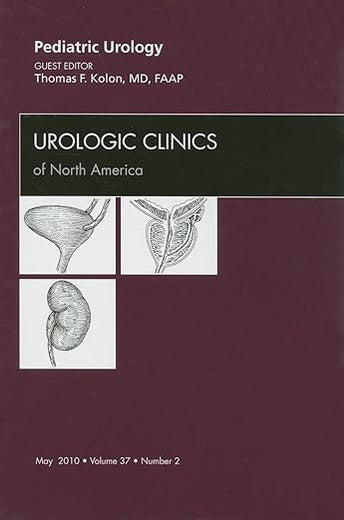 Pediatric Urology, An Issue of Urologic Clinics (Volume 37-2) (The Clinics: Internal Medicine, Volume 37-2)