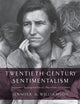 Twentieth-Century Sentimentalism: Narrative Appropriation in American Literature (The American Literatures Initiative)