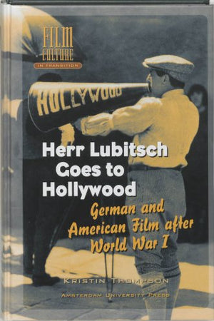 Herr Lubitsch Goes to Hollywood: German and American Film after World War I (Film Culture in Transition)