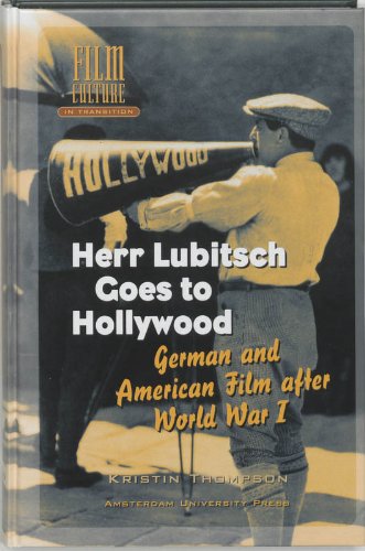 Herr Lubitsch Goes to Hollywood: German and American Film after World War I (Film Culture in Transition)