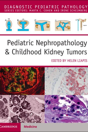 Pediatric Nephropathology & Childhood Kidney Tumors with Online Resource (Diagnostic Pediatric Pathology)
