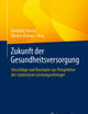 Zukunft der Gesundheitsversorgung: Vorschläge und Konzepte aus Perspektive der stationären Leistungserbringer (German Edition)