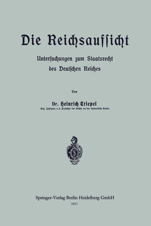 Die Reichsaufsicht: Untersuchungen zum Staatsrecht des Deutschen Reiches (German Edition)