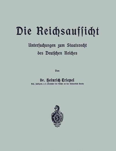 Die Reichsaufsicht: Untersuchungen zum Staatsrecht des Deutschen Reiches (German Edition)