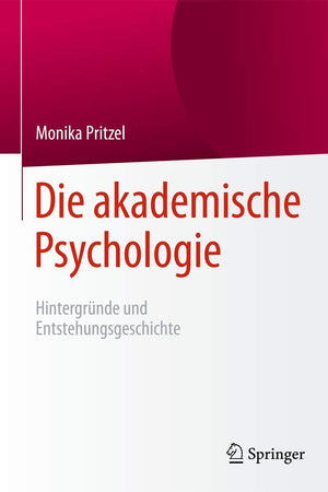 Die akademische Psychologie: Hintergründe und Entstehungsgeschichte (German Edition)
