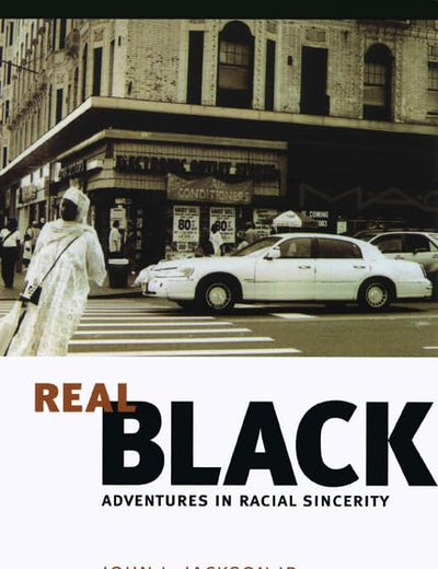 Real Black: Adventures in Racial Sincerity