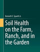 Soil Health on the Farm, Ranch, and in the Garden