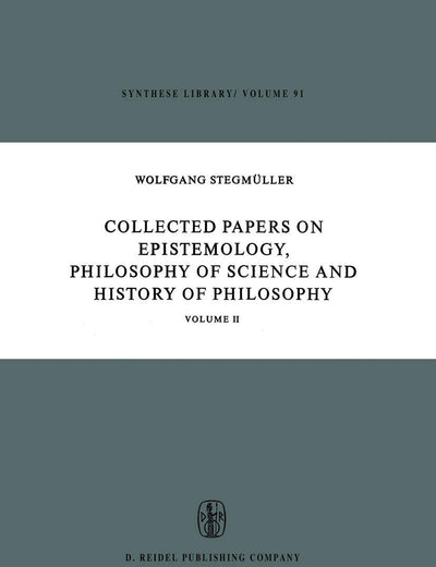Collected Papers on Epistemology, Philosophy of Science and History of Philosophy: Volume II (Synthese Library, 91)