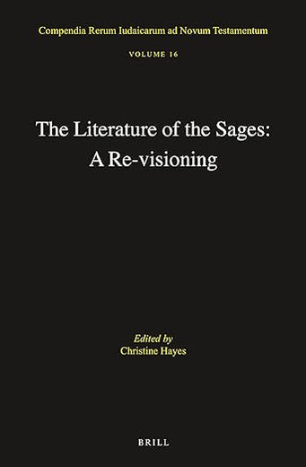 The Literature of the Sages: A Re-Visioning (Compendia Rerum Iudaicarum ad Novum Testamentum, 16)