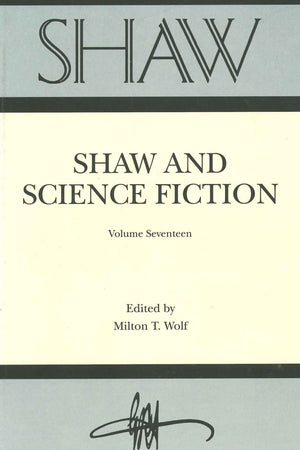 SHAW: The Annual of Bernard Shaw Studies, Vol. 17: Shaw and Science Fiction