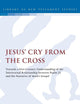 Jesus' Cry From the Cross: Towards a First-Century Understanding of the Intertextual Relationship between Psalm 22 and the Narrative of Markâ€™s Gospel (The Library of New Testament Studies)