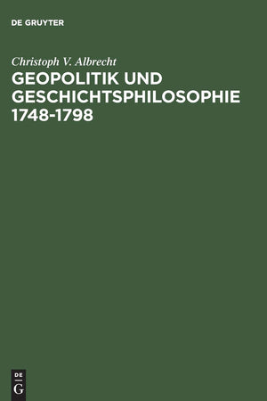 Geopolitik und Geschichtsphilosophie 1748–1798 (German Edition)