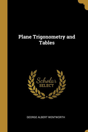 Plane Trigonometry and Tables