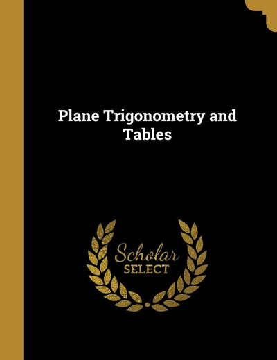 Plane Trigonometry and Tables