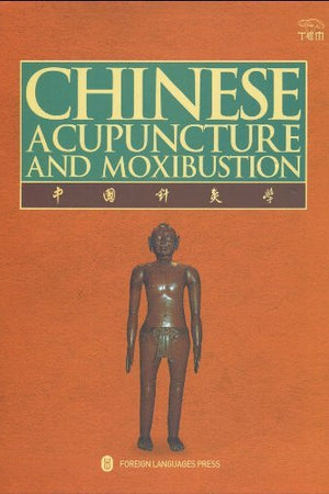 Chinese Acupuncture and Moxibustion
