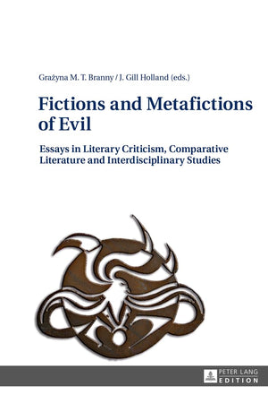 Fictions and Metafictions of Evil: Essays in Literary Criticism, Comparative Literature and Interdisciplinary Studies