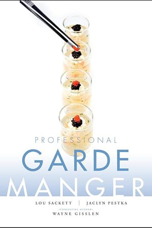 Professional Garde Manger: A Comprehensive Guide to Cold Food Preparation