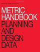 Metric Handbook: Planning and Design Data