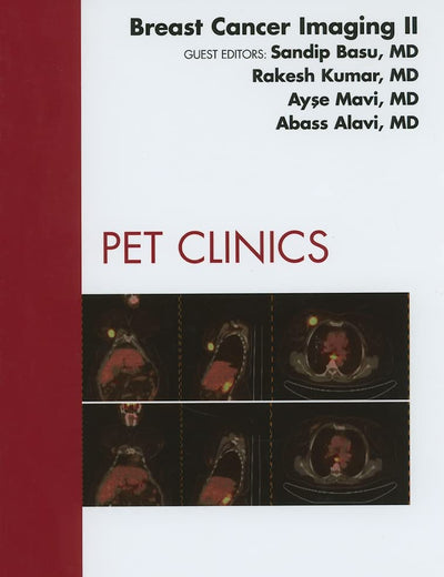 Breast Cancer Imaging II, An Issue of PET Clinics (Volume 4-4) (The Clinics: Radiology, Volume 4-4)