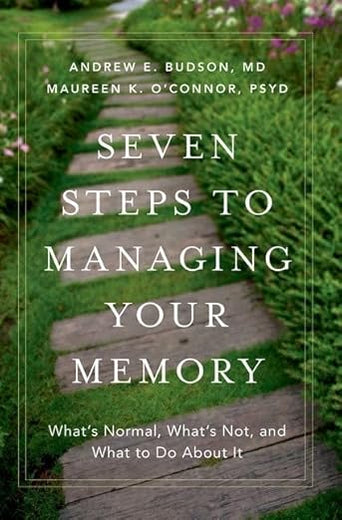 Seven Steps to Managing Your Memory: What's Normal, What's Not, and What to Do About It