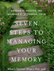 Seven Steps to Managing Your Memory: What's Normal, What's Not, and What to Do About It