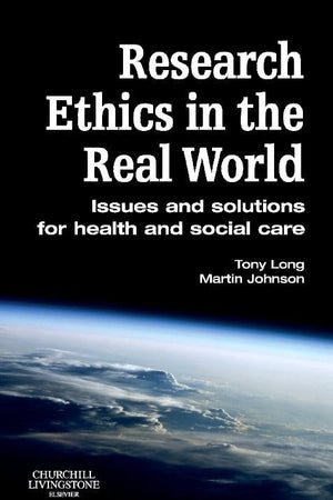 Research Ethics in the Real World: Issues and Solutions for Health and Social Care Professionals