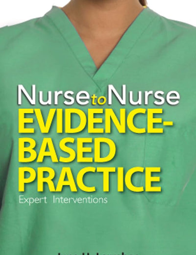 Nurse to Nurse Evidence-Based Practice