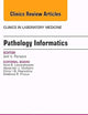 Pathology Informatics, An Issue of the Clinics in Laboratory Medicine (Volume 36-1) (The Clinics: Internal Medicine, Volume 36-1)