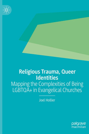 Religious Trauma, Queer Identities: Mapping the Complexities of Being LGBTQA+ in Evangelical Churches