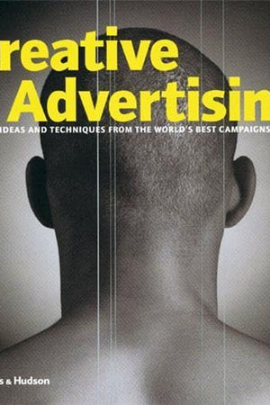 Creative Advertising: Ideas and Techniques from the World's Best Campaigns