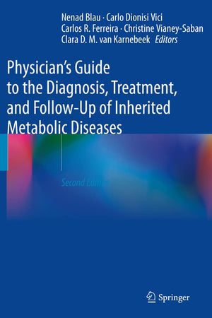 Physician's Guide to the Diagnosis, Treatment, and Follow-Up of Inherited Metabolic Diseases