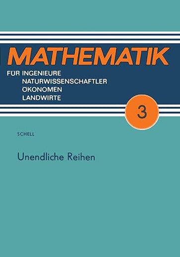 Unendliche Reihen (Mathematik für Ingenieure und Naturwissenschaftler, Ökonomen und Landwirte) (German Edition)