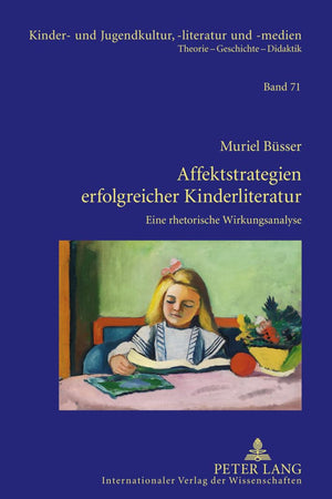 Affektstrategien erfolgreicher Kinderliteratur: Eine rhetorische Wirkungsanalyse (Kinder- und Jugendkultur, -literatur und -medien) (German Edition)