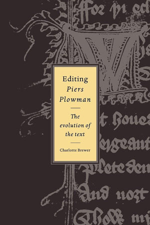 Editing Piers Plowman: The Evolution of the Text (Cambridge Studies in Medieval Literature, Series Number 28) (Volume 0)