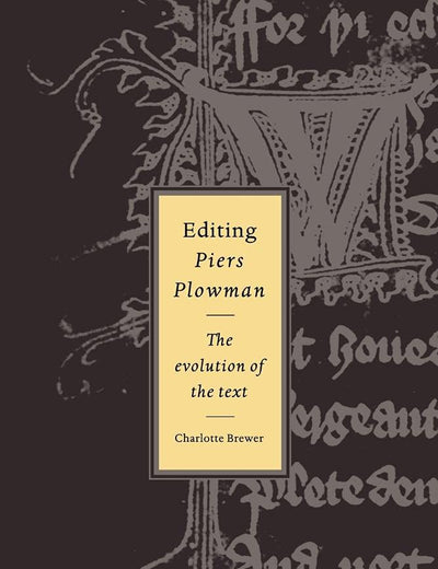Editing Piers Plowman: The Evolution of the Text (Cambridge Studies in Medieval Literature, Series Number 28) (Volume 0)